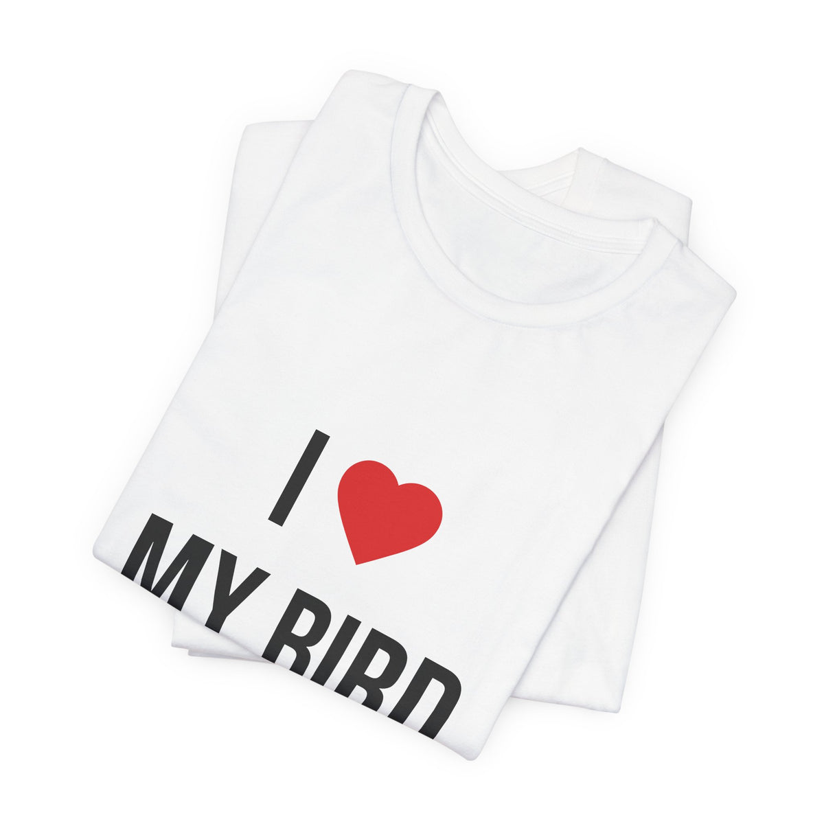 I ❤️ My Bird T-Shirt – Cute Pet Lover Tee for Bird Owners